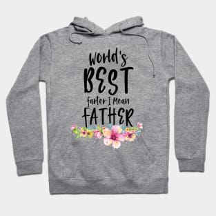 World's Best Farter I Mean Father watercolor flowers Hoodie